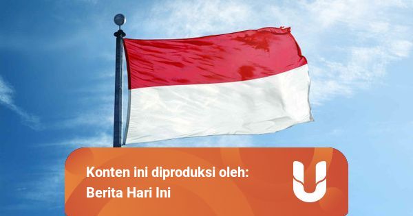 Sejarah Bendera Indonesia, Mengapa Berwarna Merah Putih?  kumparan.com